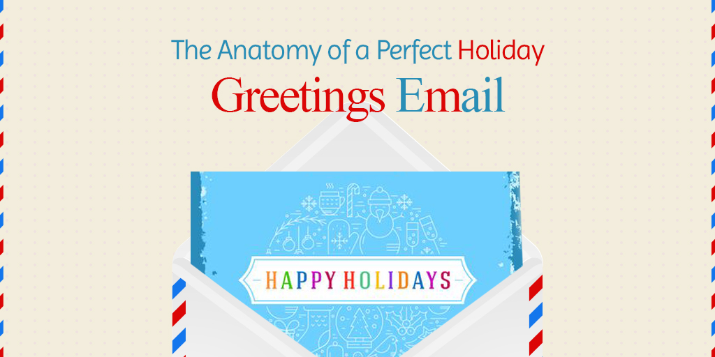 The Anatomy of a Perfect Holiday Greetings Email