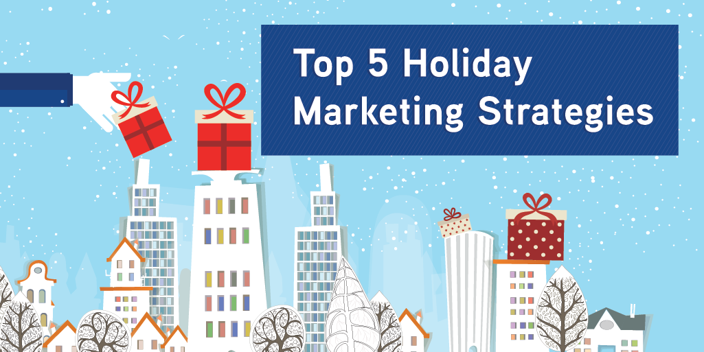 Top 5 Holiday Marketing Strategies To Make Your Business Shine Bright