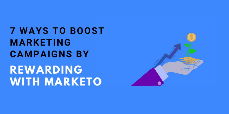 7 Ways To Boost Marketing Programs by Rewarding with Marketo