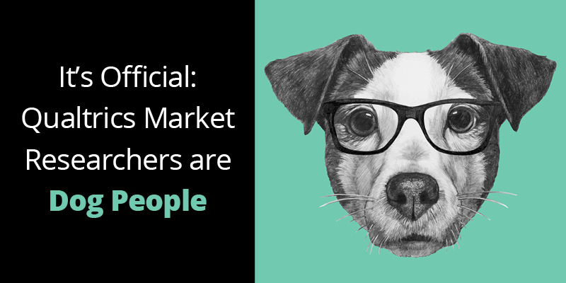 It’s Official, Qualtrics Market Researchers are Dog People