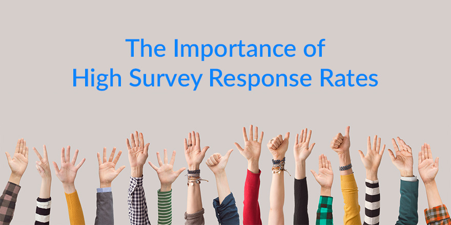 Increasing Survey Response Rates: Why it Matters